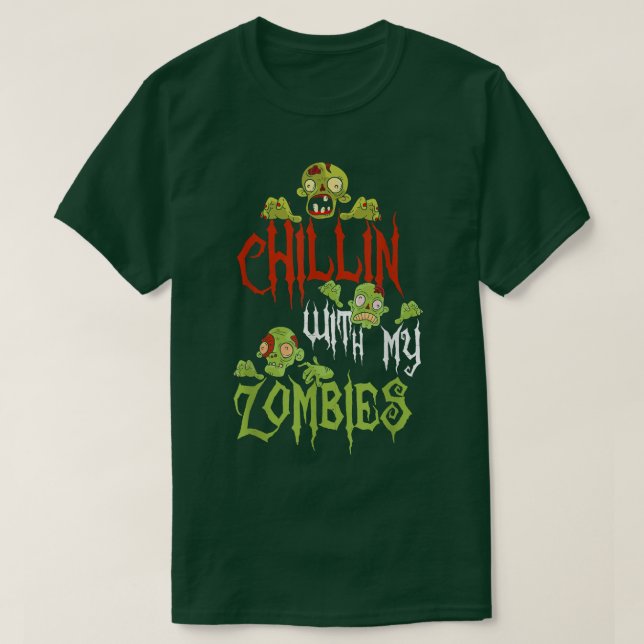 Chillin with my Zombies Halloween  T-Shirt (Design Front)