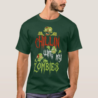 Chillin with my Zombies Halloween  T-Shirt