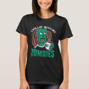 Chillin With My Zombies  Zombie for Halloween T-Shirt