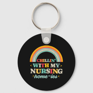 Chillin With Nursing Home-Ies Funny Nursing Home Key Ring