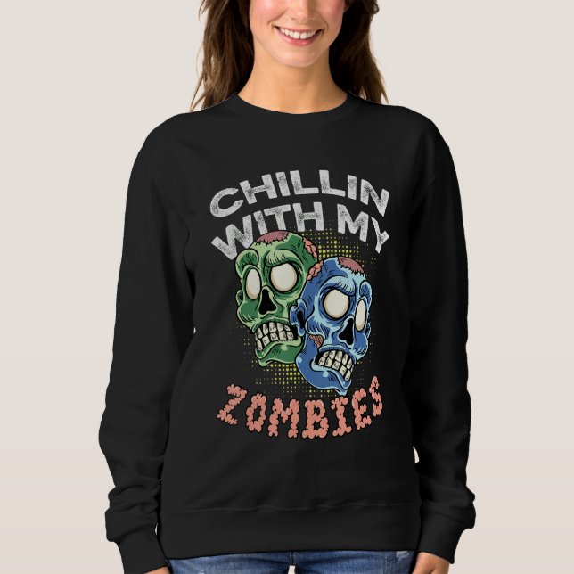 Chillin With Zombies Friendly Person Sweatshirt (Front)