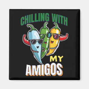Chilling With My Amigos Cinco De Mayo Chilly Peppe Magnet
