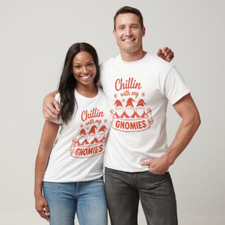 Chilling With My Gnomies - Christmas T-Shirt