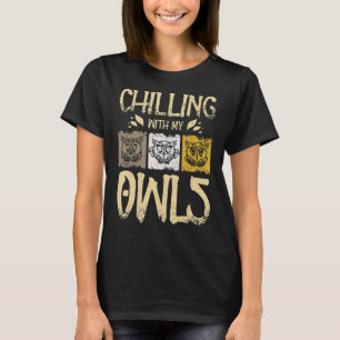 Chilling with my owls T-Shirt