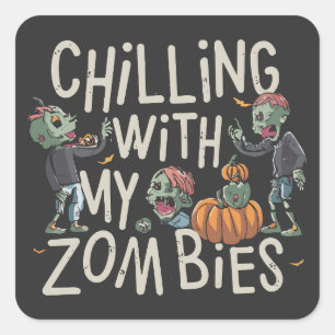 Chilling With My Zombies Funny Halloween Costume Square Sticker