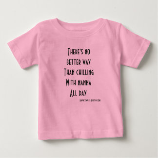 Chilling with nanna all day baby T-Shirt