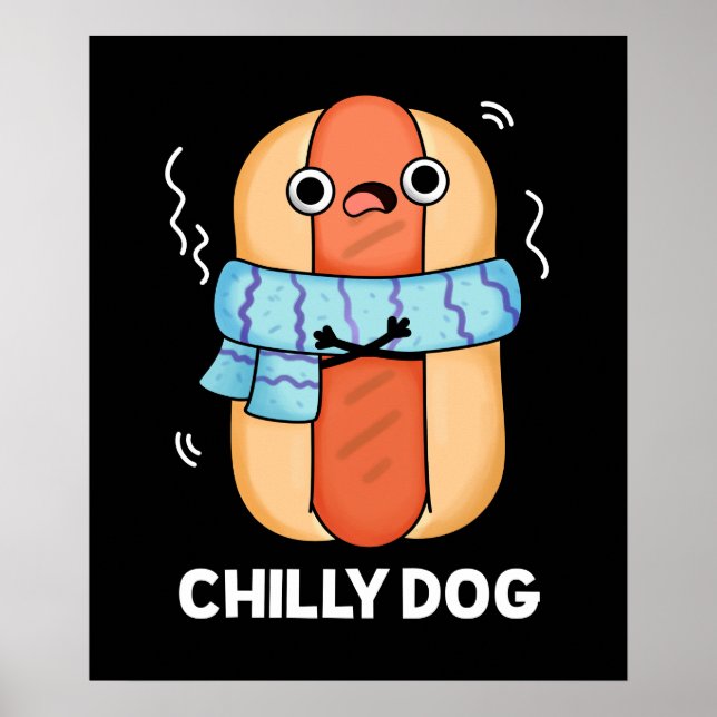 Chilly Dog Funny Chili Hot Dog Pun Dark BG Poster (Front)