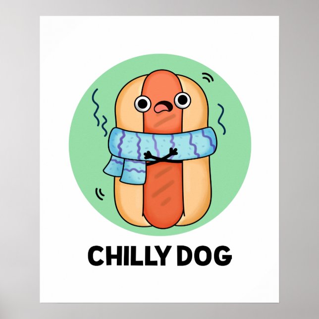 Chilly Dog Funny Chili Hot Dog Pun Poster (Front)