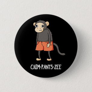 Chim-Pants-Zee Funny Chimpanzee Monkey Pun Dark BG 6 Cm Round Badge