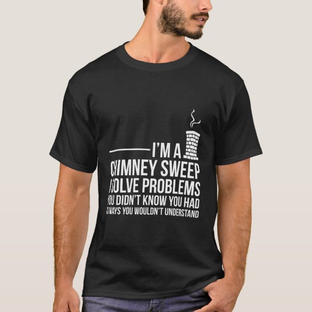 Chimney Sweep Funny Problem Solving Distressed T-Shirt (Front)