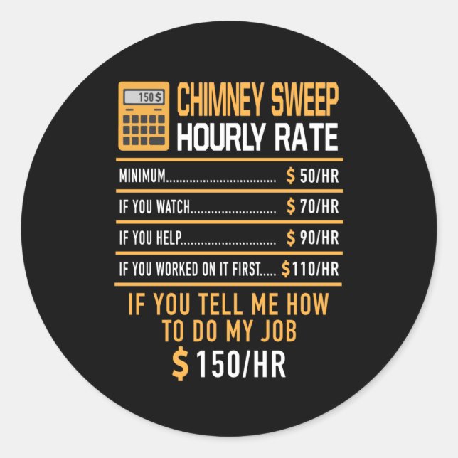 Chimney Sweep Hourly Rate Work Classic Round Sticker (Front)