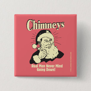 Chimneys: Real Men Never Mind Going Down 15 Cm Square Badge