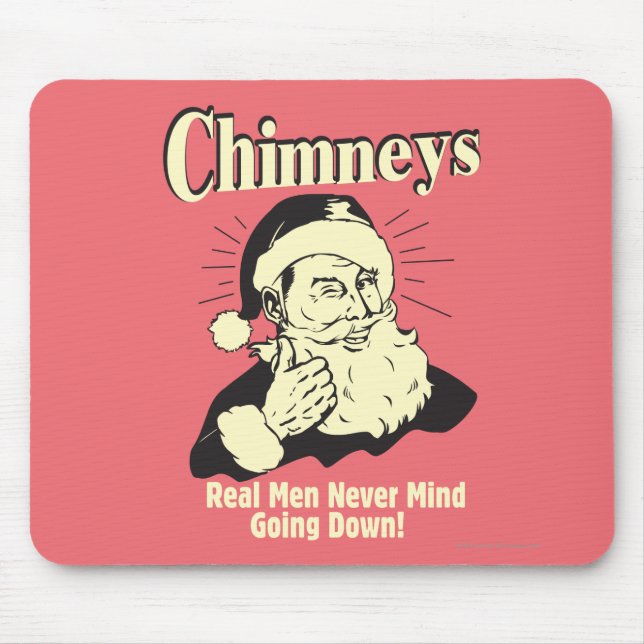 Chimneys: Real Men Never Mind Going Down Mouse Pad (Front)