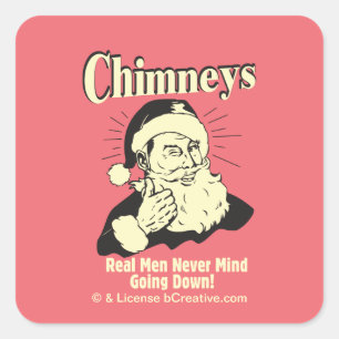 Chimneys: Real Men Never Mind Going Down Square Sticker