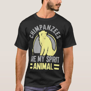 Chimpanzees Are My Spirit Animal Chimp Monkey Ape T-Shirt