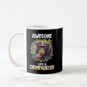 Chimpanzees Awesome like a Chimpanzee Coffee Mug