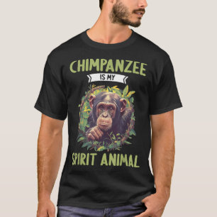 Chimpanzees Chimpanzee is my spirit animal T-Shirt