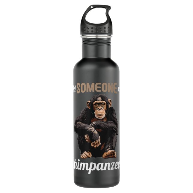 Chimpanzees Did someone say Chimpanzee 710 Ml Water Bottle (Front)