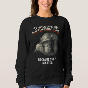 Chimpanzees Matter Wildlife Supporters Sweatshirt