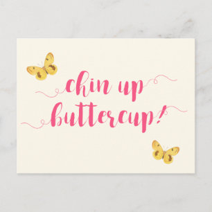 Chin up buttercup! Motivational Postcard