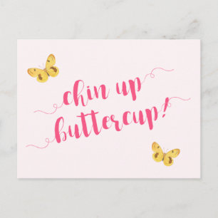 Chin up buttercup! Motivational Quote Postcard