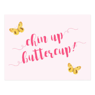 Chin up buttercup! Motivational Quote Postcard
