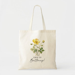 Chin Up Buttercup Tote Bag