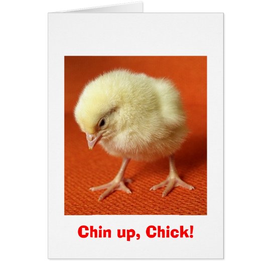 Chin up, Chick! Card