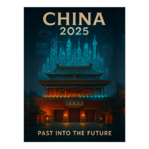 China 2025 – Past Into the Future Poster