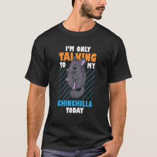 Chinchilla Cute Saying Dust Pet Rodent 5 T-Shirt