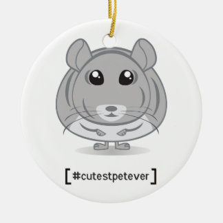 Chinchilla Cutest Pet Ever Ornament