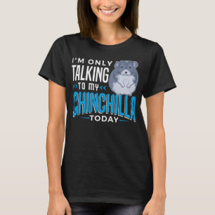 Chinchilla Gift Funny Cute Pet Animal Lover Owner T-Shirt