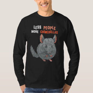 Chinchilla Less People More Chinchillas Bushy Tail T-Shirt