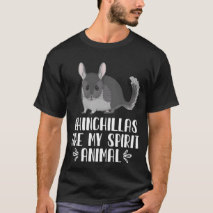 Chinchillas Are My Spirit Animal T-Shirt