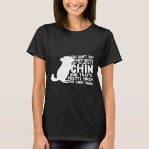 Chinchillas Saying For Owners Can't Buy Happiness T-Shirt