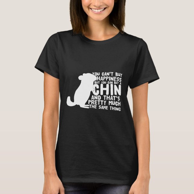 Chinchillas Saying For Owners Can't Buy Happiness T-Shirt (Front)