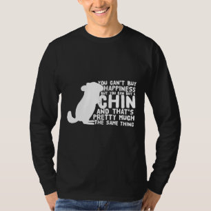 Chinchillas Saying For Owners Can't Buy Happiness T-Shirt