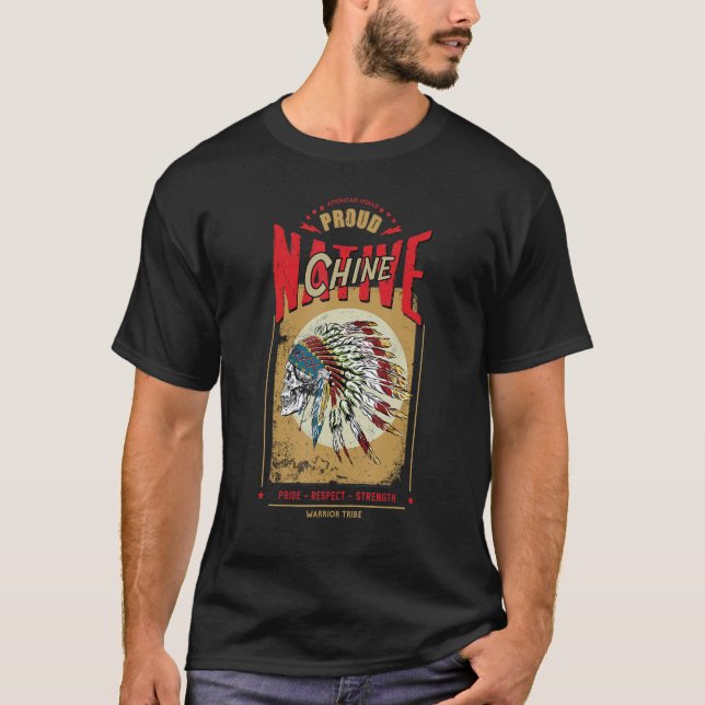 Chine Native American Indian Warrior Tribe Proud T-Shirt (Front)
