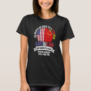 Chinese American We know Places where China Flag T-Shirt