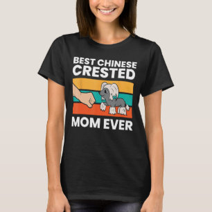 Chinese Crested Dog Owner Mum Best Chinese Crested T-Shirt