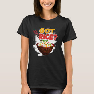 Chinese Rice Got Rice Asian Snacks Lovers China Fa T-Shirt