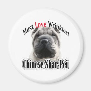 Chinese Shar-Pei Must Love Wrinkles - Magnet
