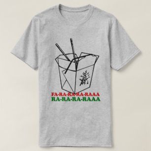 Chinese Take Out Christmas Fa Ra Ra Ra Ra T-Shirt