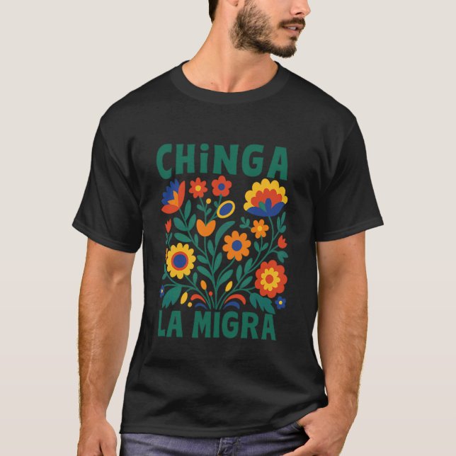 Chinga La Migra Abolish Ice Protest Immigrant Span T-Shirt (Front)