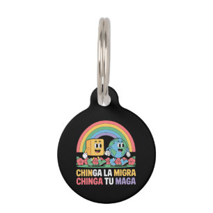 Chinga La Migra Chinga Tu Maga Funny Rainbow Pet Tag