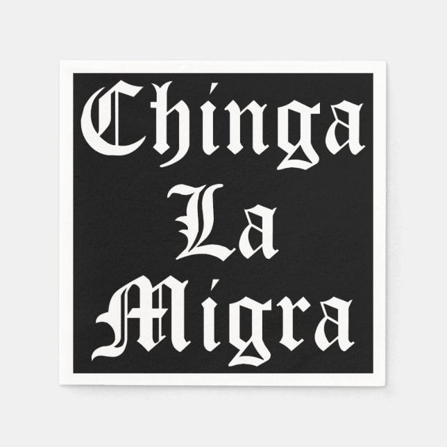 Chinga LA Migra Napkin (Front)