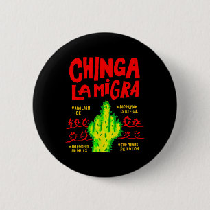 Chinga La Migra Political Pro Immigration Social J 6 Cm Round Badge