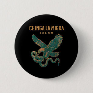 Chinga La Migra Pro Immigration Fascism Human Righ 6 Cm Round Badge