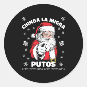 Chinga La Migra Putos Christmas Santa Feliz Navida Classic Round Sticker