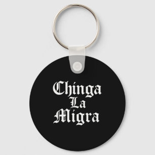 Chinga La Migra Resist Ice Key Ring